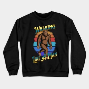 Bigfoot Walking Like A Man Crewneck Sweatshirt